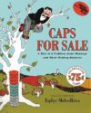 Caps For Sale: A Tale Of A Peddler, Some Monkeys And Their Monkey Business By Esphyr Slobodkina