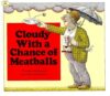 Cloudy With a Chance of Meatballs by Judi Barrett