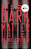 Dark Matter: A Novel By Blake Crouch
