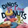 Dinos Love Donuts By Author’s Name