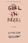 Girl In Pieces By Kathleen Glasgow