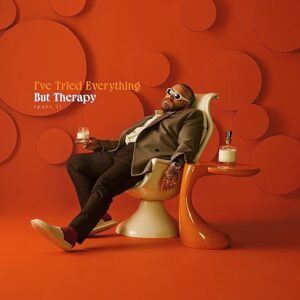 I’ve Tried Everything But Therapy Part 1