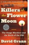 Killers Of The Flower Moon: The Osage Murders And The Birth Of The FBI By David Grann