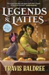 Legends & Lattes By Travis Baldree