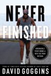 Never Finished: Unshackle Your Mind and Win the War Within by David Goggins