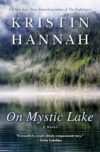 On Mystic Lake: A Novel By Kristin Hannah