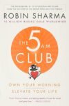 The 5AM Club: Own Your Morning. Elevate Your Life. by Robin Sharma