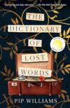 The Dictionary Of Lost Words: A Novel By Pip Williams