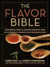 The Flavor Bible: The Essential Guide To Culinary Creativity By Karen Page And Andrew Dornenburg