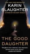 The Good Daughter: A Novel By Karin Slaughter