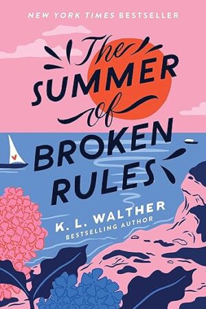 The Summer Of Broken Rules By K.L. Walther