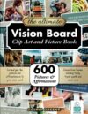 The Ultimate Vision Board Clip Art, 600 Pictures & Affirmations