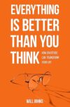 Everything is Better Than You Think
