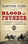 Blood And Thunder: Kit Carson’s Epic Story