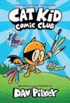 Cat Kid Comic Club: A Graphic Novel