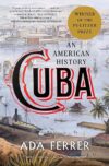 Cuba: An American History