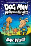 Dog Man: Mothering Heights: A Graphic Novel