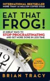 Eat That Frog: 21 Ways To Stop Procrastinating