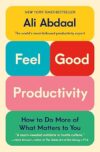 Feel-Good Productivity: Do More of What Matters
