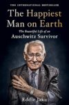The Happiest Man on Earth: Life Of Auschwitz Survivor