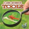 I Use Science Tools Children’s Book
