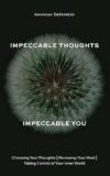 Impeccable Thoughts: Control Your Mind