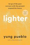 Lighter: Let Go of the Past, Connect with the Present, and Expand the Future