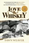 Love & Whiskey: The Remarkable Story
