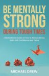 Mentally Strong Guide: Reduce Stress, Thrive