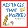 Mistakes That Worked: 40 Inventions