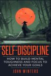Self-Discipline: Build Mental Toughness