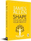 Shape Your Life And Destiny