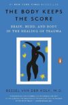 The Body Keeps the Score: Healing Trauma