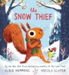 The Snow Thief: Squirrel & Bird Book