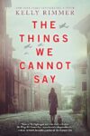 The Things We Cannot Say: WWII Novel