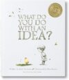 What Do You Do With An Idea?