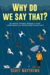 Why Do We Say That? 101 Idioms