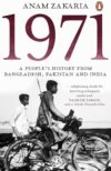 1971: A People’s History From Bangladesh, Pakistan And India By Anam Zakaria