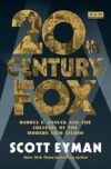 20th Century-Fox: Darryl F. Zanuck And The Creation Of The Modern Film Studio By Author’s Name
