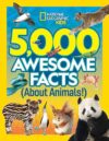 5,000 Awesome Facts About Animals