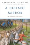 A Distant Mirror: The Calamitous 14th Century by Barbara Tuchman