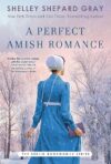 A Perfect Amish Romance by Shelley Shepard Gray