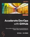Accelerate DevOps With GitHub by Michael Kaufmann