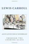 Alice’s Adventures In Wonderland & Through The Looking-Glass by Lewis Carroll