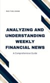 Analyzing And Understanding Weekly Financial News: A Comprehensive Guide By Author’s Name