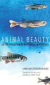 Animal Beauty: On The Evolution Of Biological Aesthetics By David Rothenberg