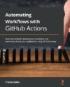 Automating Workflows With GitHub Actions by **Author’s Name**