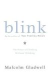 Blink: The Power Of Thinking Without Thinking By Malcolm Gladwell