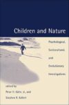 Children And Nature: Psychological, Sociocultural, And Evolutionary Investigations
