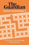 Cryptic Crosswords 2: A Collection Of More Than 100 Baffling Puzzles (Guardian Puzzles)